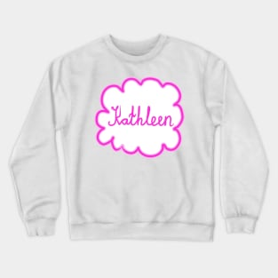 Kathleen. Female name. Crewneck Sweatshirt